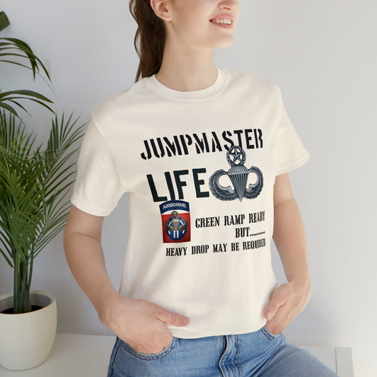 Jumpmaster Life Green Ramp Ready but Heavy Drop may be required Unisex Jersey Short Sleeve Tee