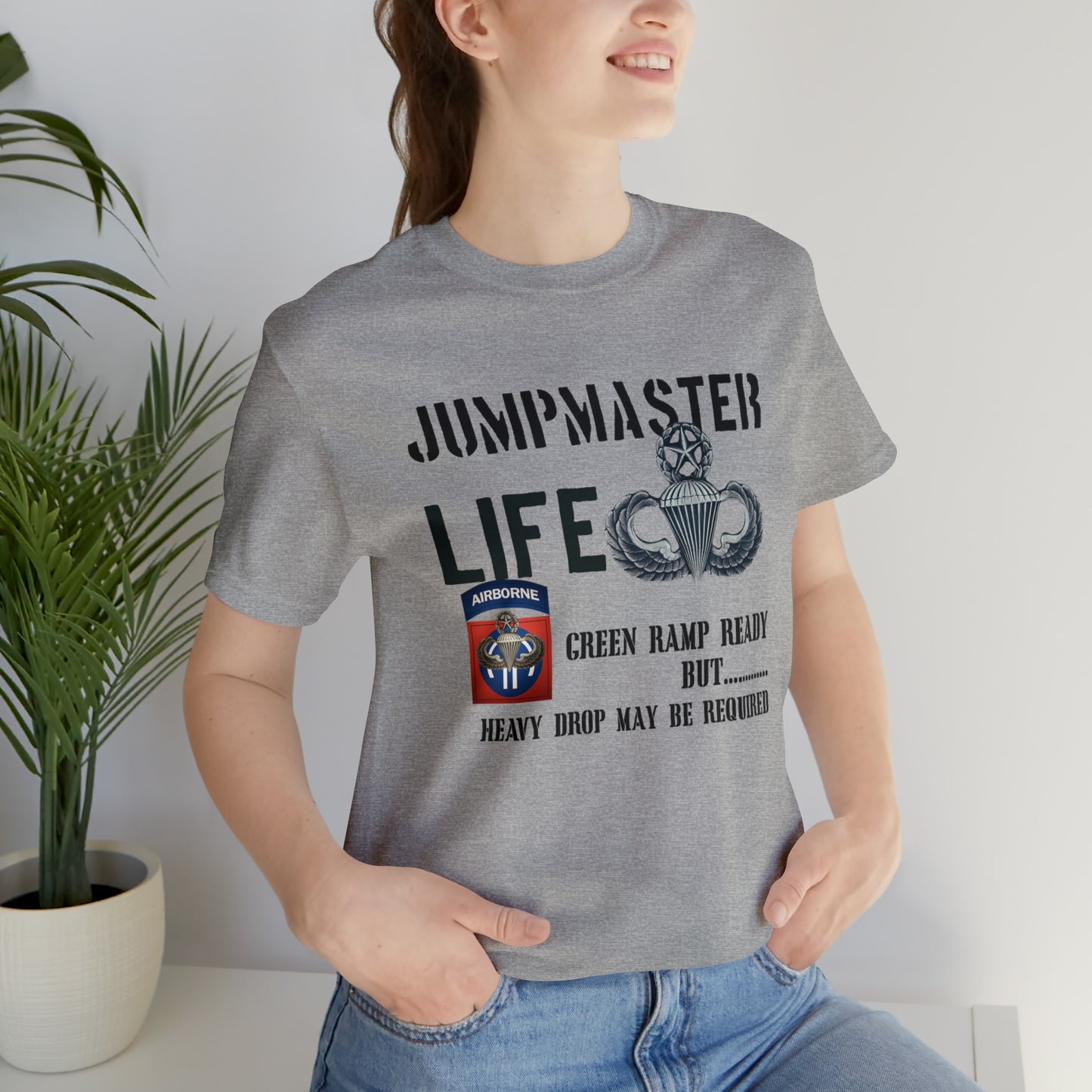 Jumpmaster Life Green Ramp Ready but Heavy Drop may be required Unisex Jersey Short Sleeve Tee