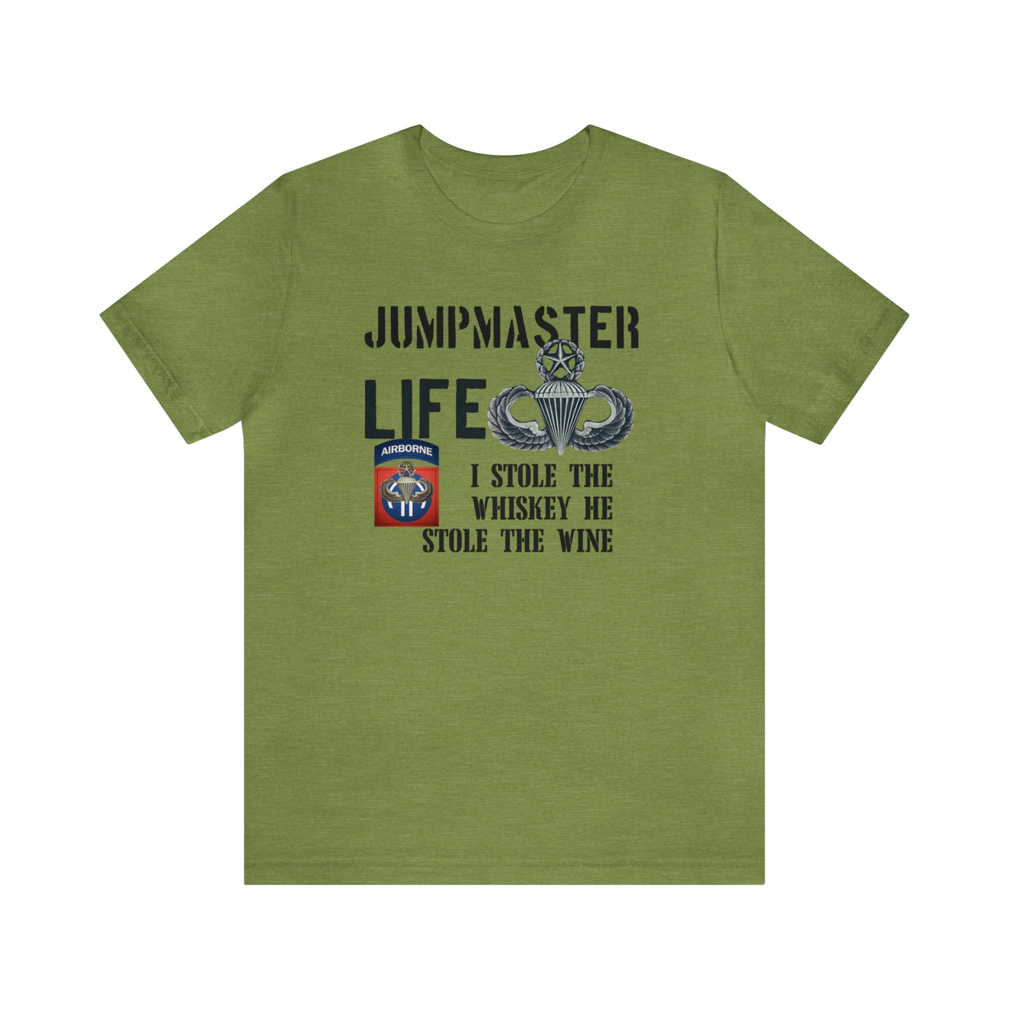 Jumpmaster Life I Stole the Whiskey Unisex Jersey Short Sleeve Tee