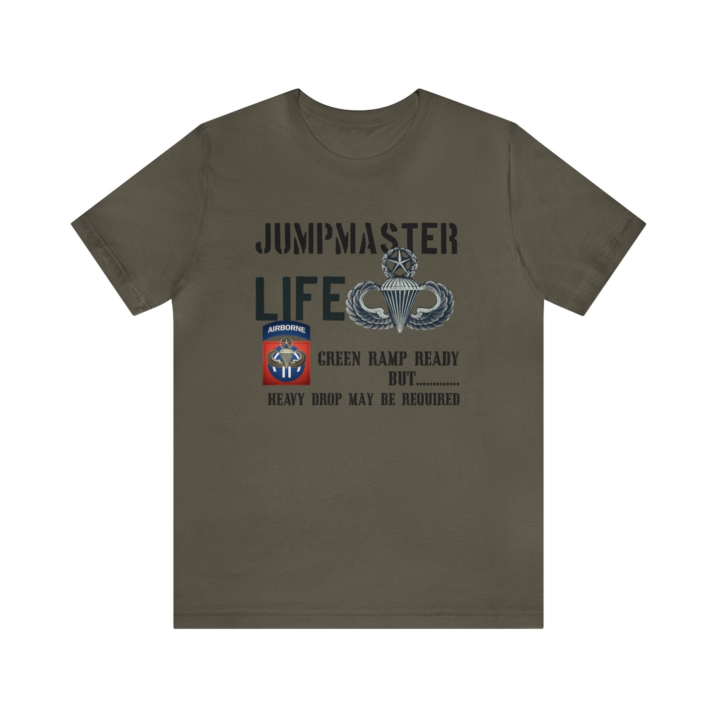 Jumpmaster Life Green Ramp Ready Heavy Drop Needed Unisex Jersey Short Sleeve Tee