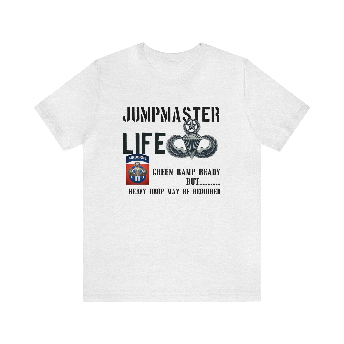 Jumpmaster Life Green Ramp Ready Heavy Drop Needed Unisex Jersey Short Sleeve Tee