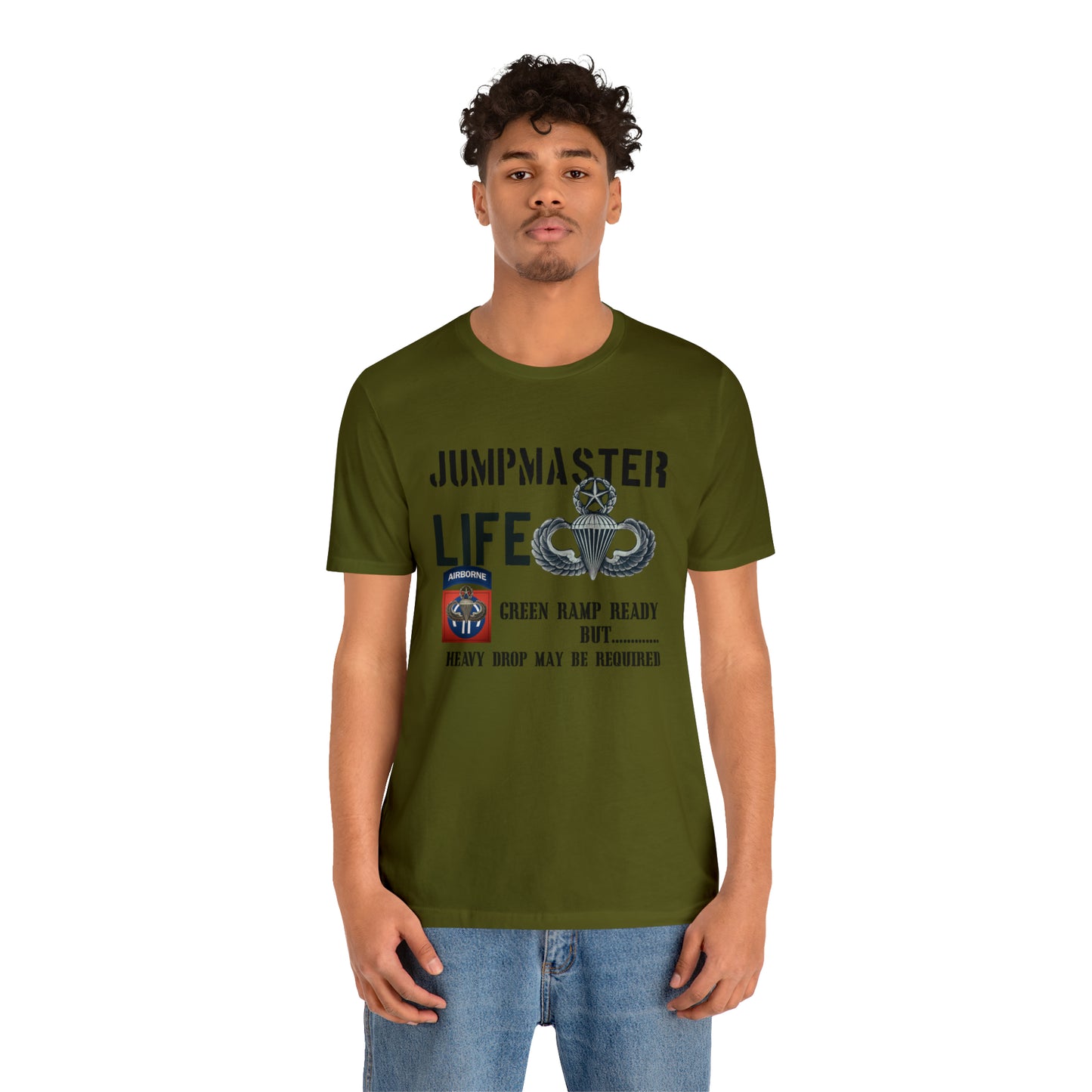 Jumpmaster Life Green Ramp Ready but Heavy Drop may be required Unisex Jersey Short Sleeve Tee