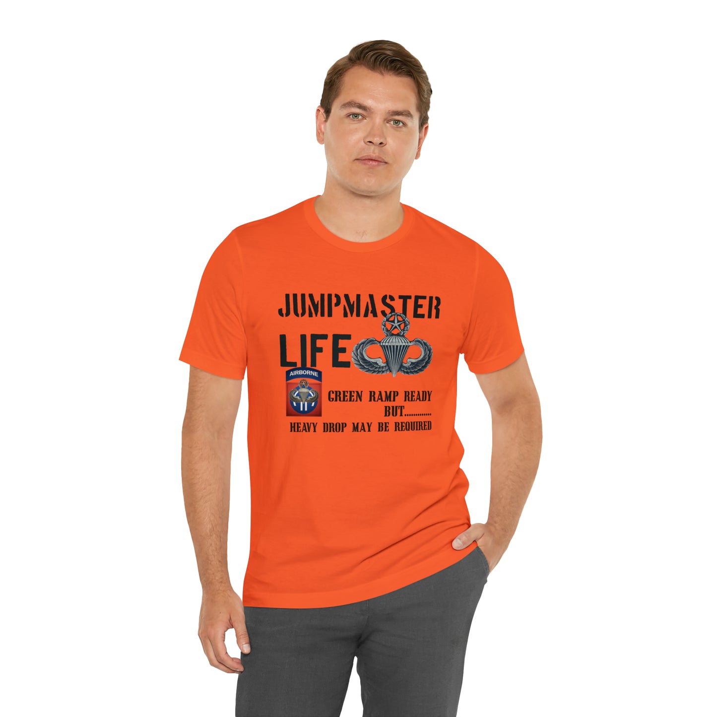 Jumpmaster Life Green Ramp Ready but Heavy Drop may be required Unisex Jersey Short Sleeve Tee