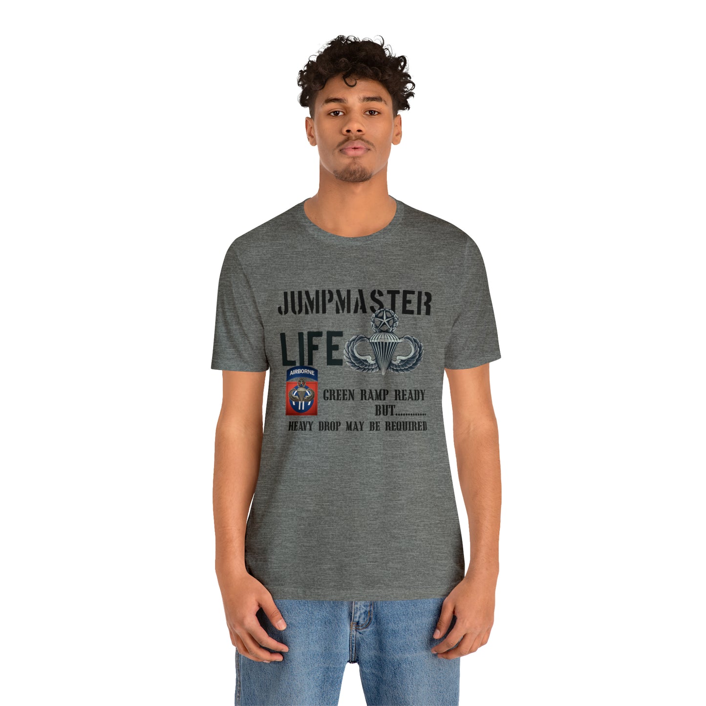 Jumpmaster Life Green Ramp Ready but Heavy Drop may be required Unisex Jersey Short Sleeve Tee