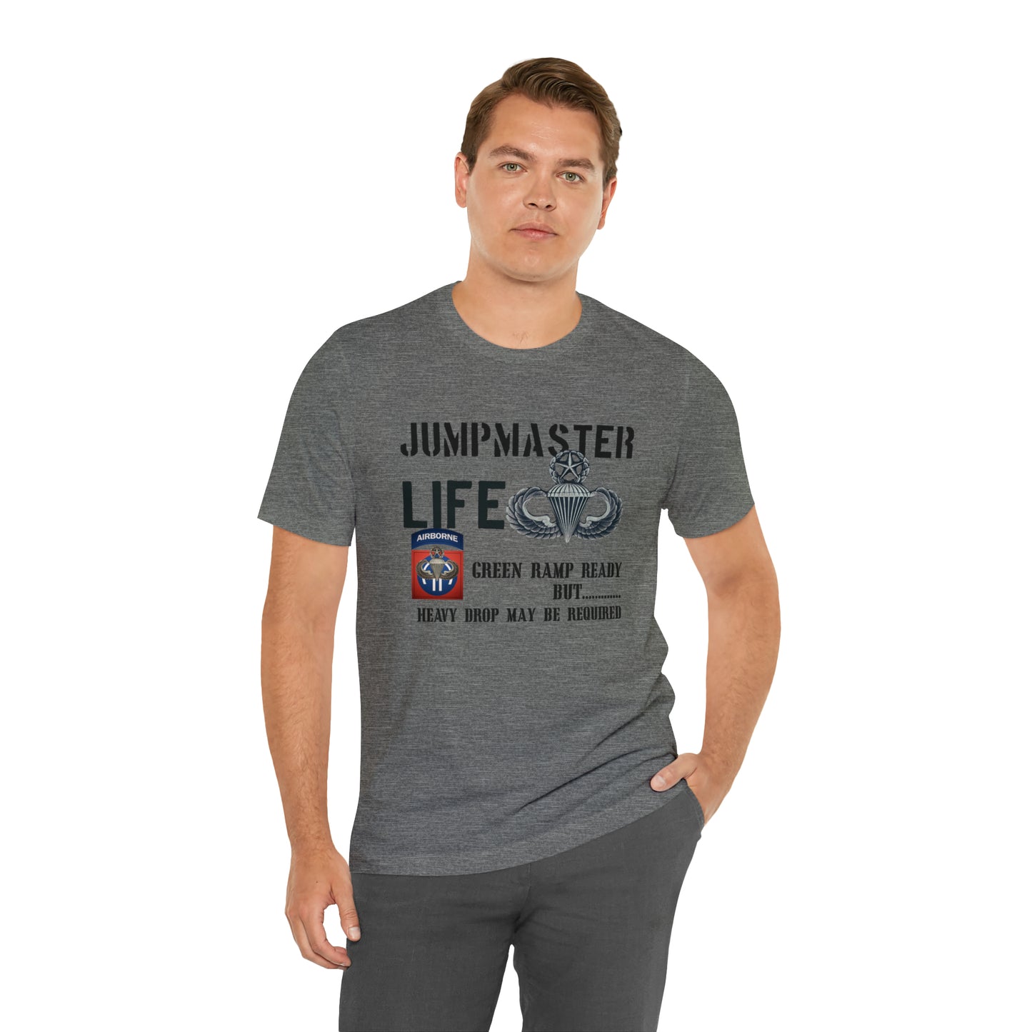 Jumpmaster Life Green Ramp Ready but Heavy Drop may be required Unisex Jersey Short Sleeve Tee