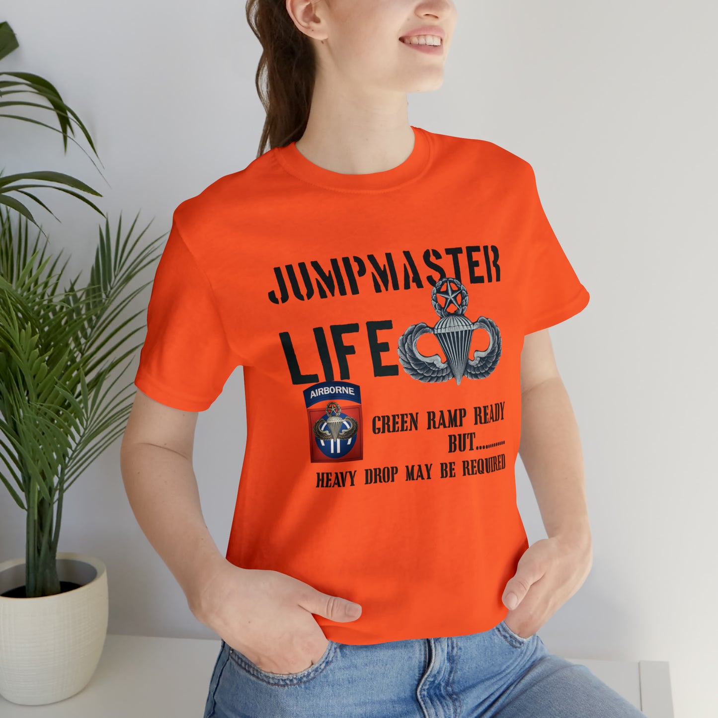 Jumpmaster Life Green Ramp Ready but Heavy Drop may be required Unisex Jersey Short Sleeve Tee