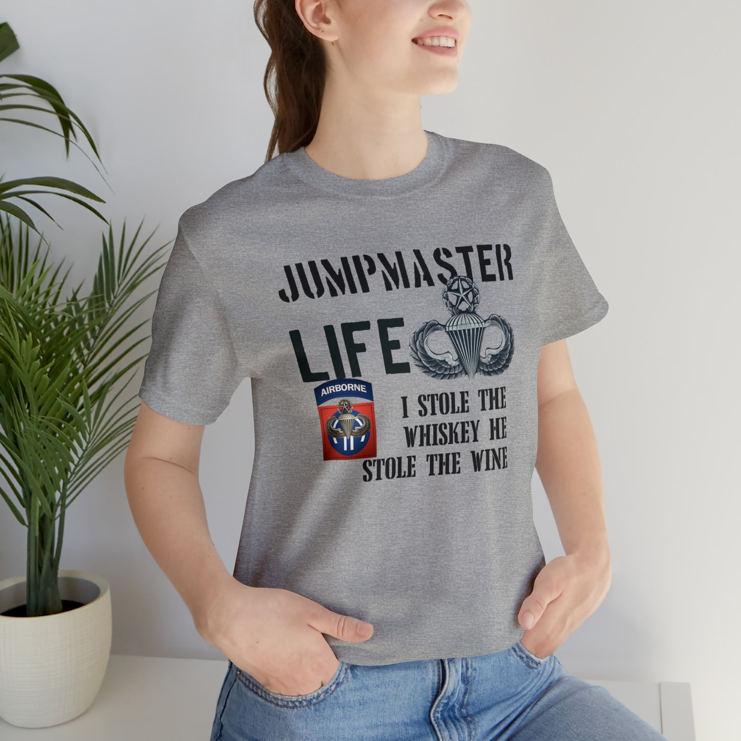 Jumpmaster Life I Stole the Whiskey Unisex Jersey Short Sleeve Tee