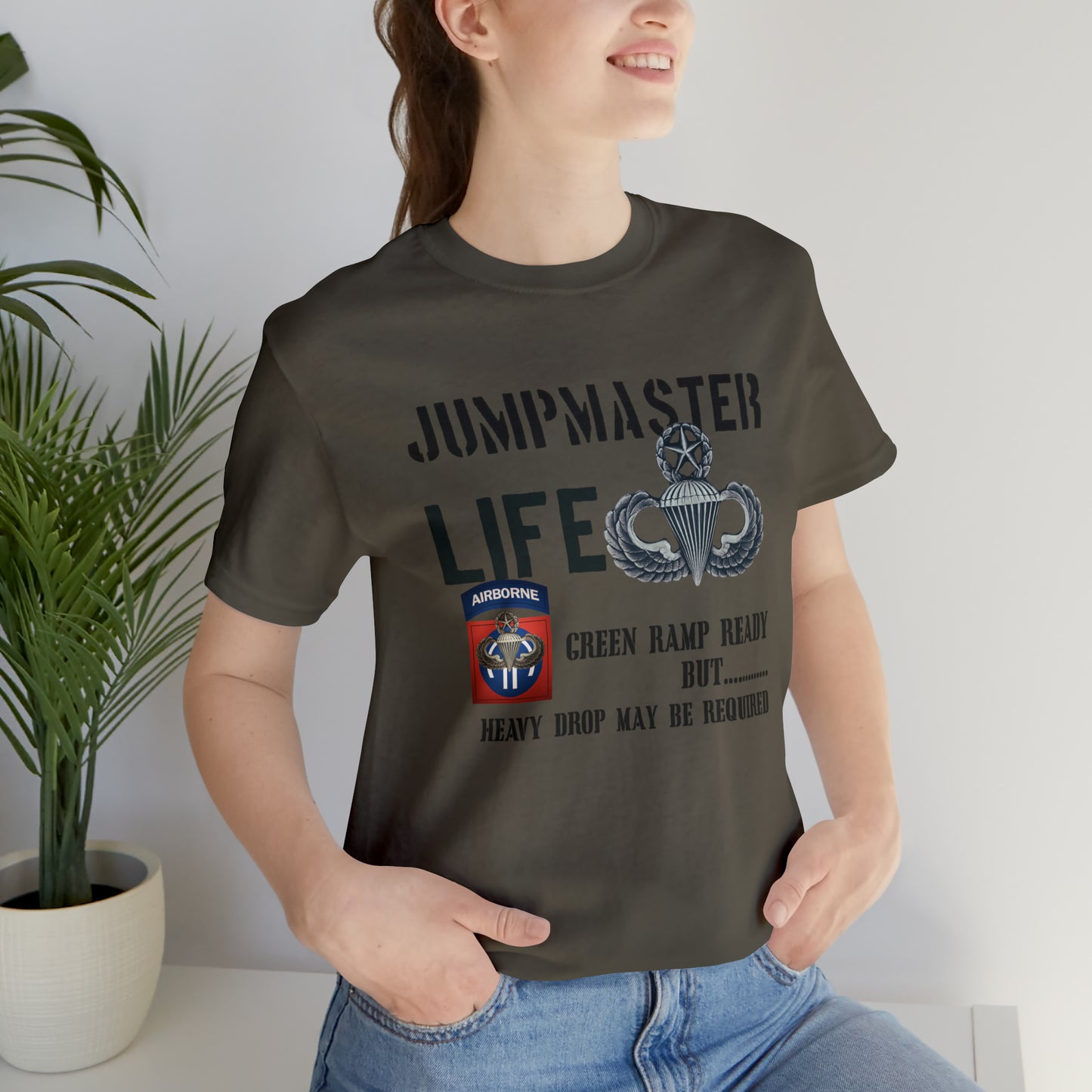 Jumpmaster Life Green Ramp Ready but Heavy Drop may be required Unisex Jersey Short Sleeve Tee