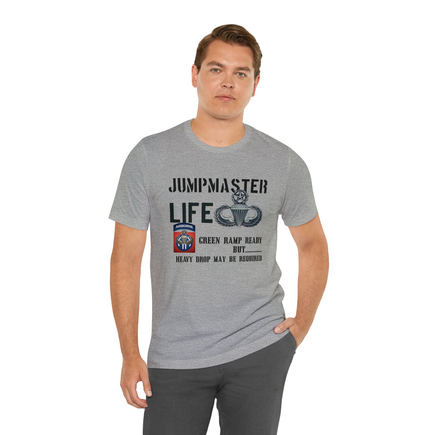 Jumpmaster Life Green Ramp Ready but Heavy Drop may be required Unisex Jersey Short Sleeve Tee