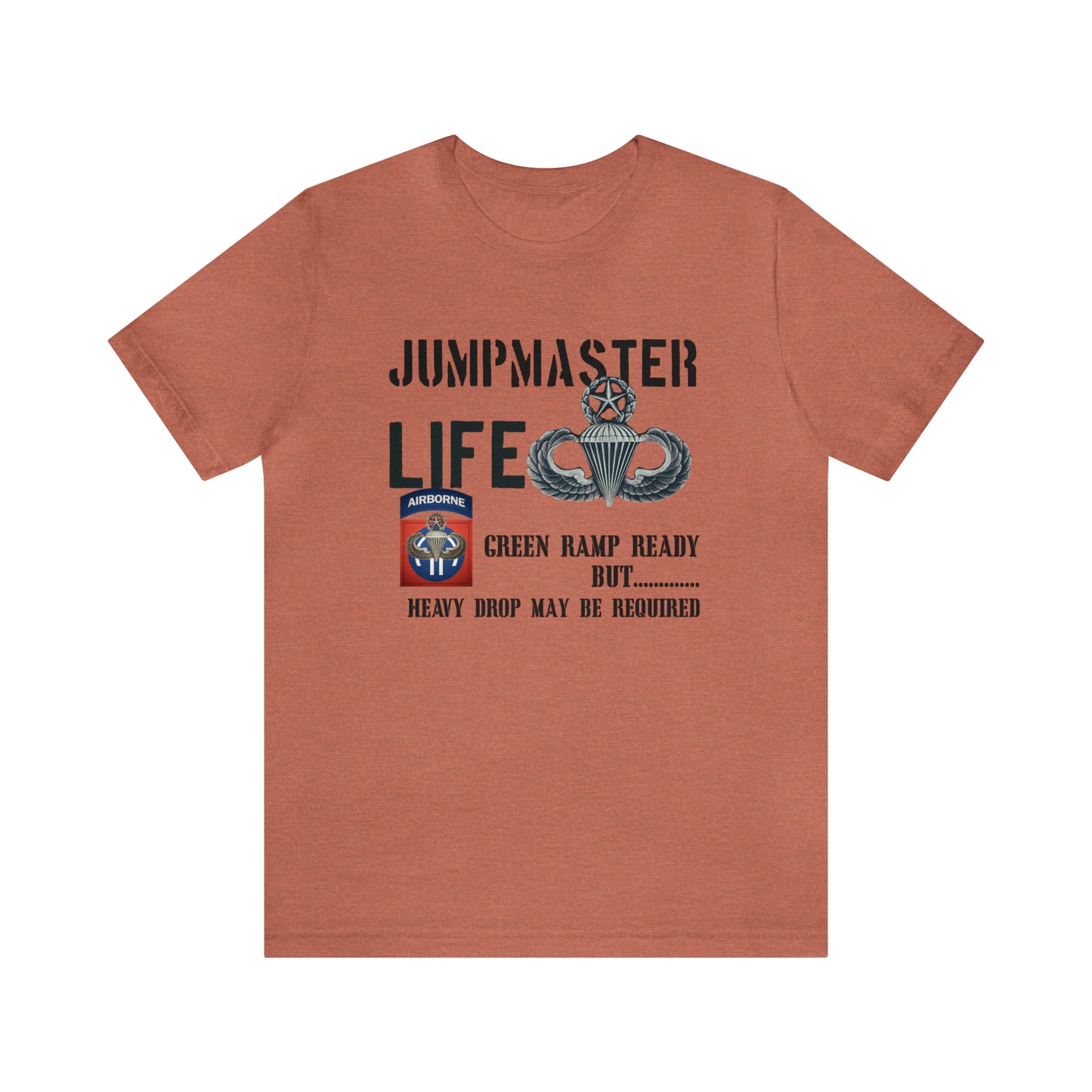 Jumpmaster Life Green Ramp Ready Heavy Drop Needed Unisex Jersey Short Sleeve Tee