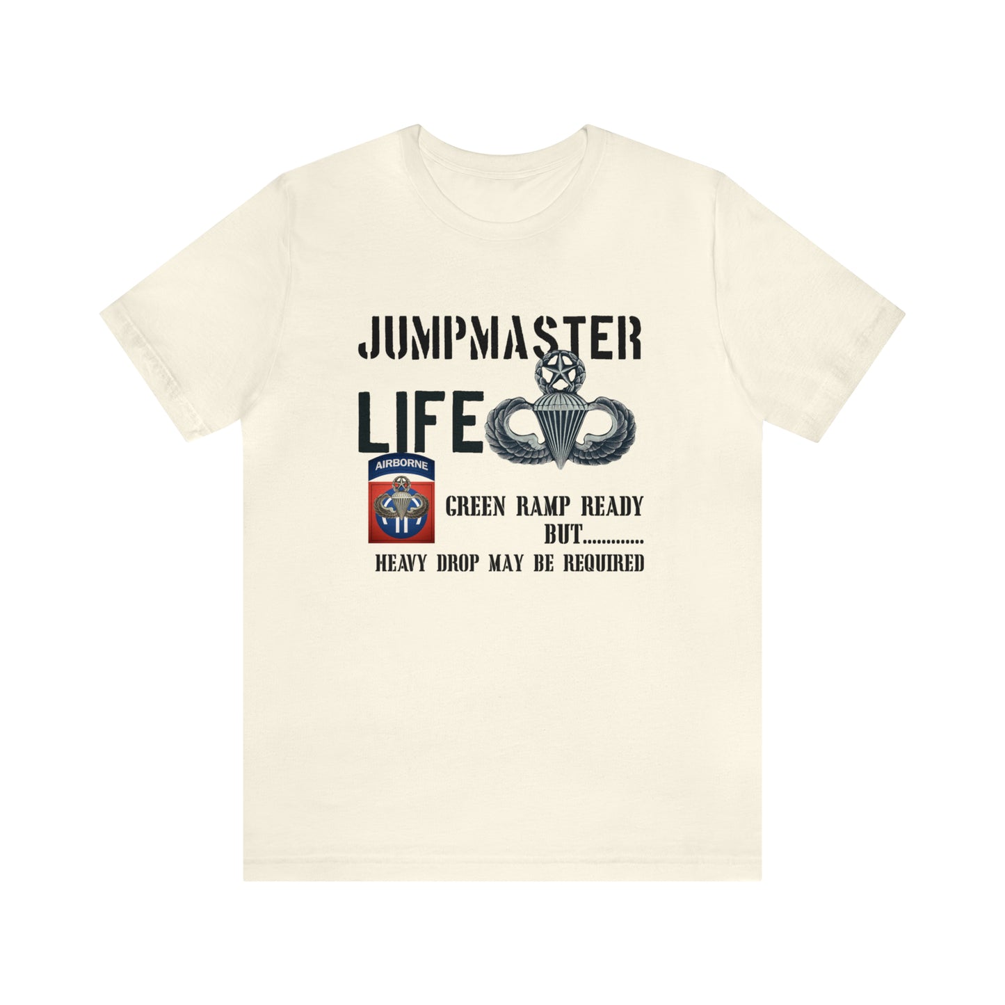 Jumpmaster Life Green Ramp Ready but Heavy Drop may be required Unisex Jersey Short Sleeve Tee