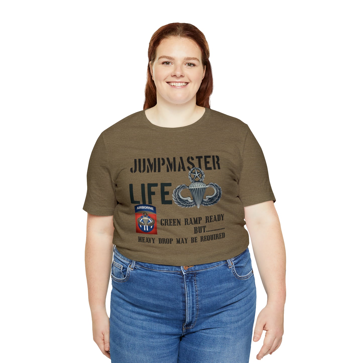 Jumpmaster Life Green Ramp Ready but Heavy Drop may be required Unisex Jersey Short Sleeve Tee