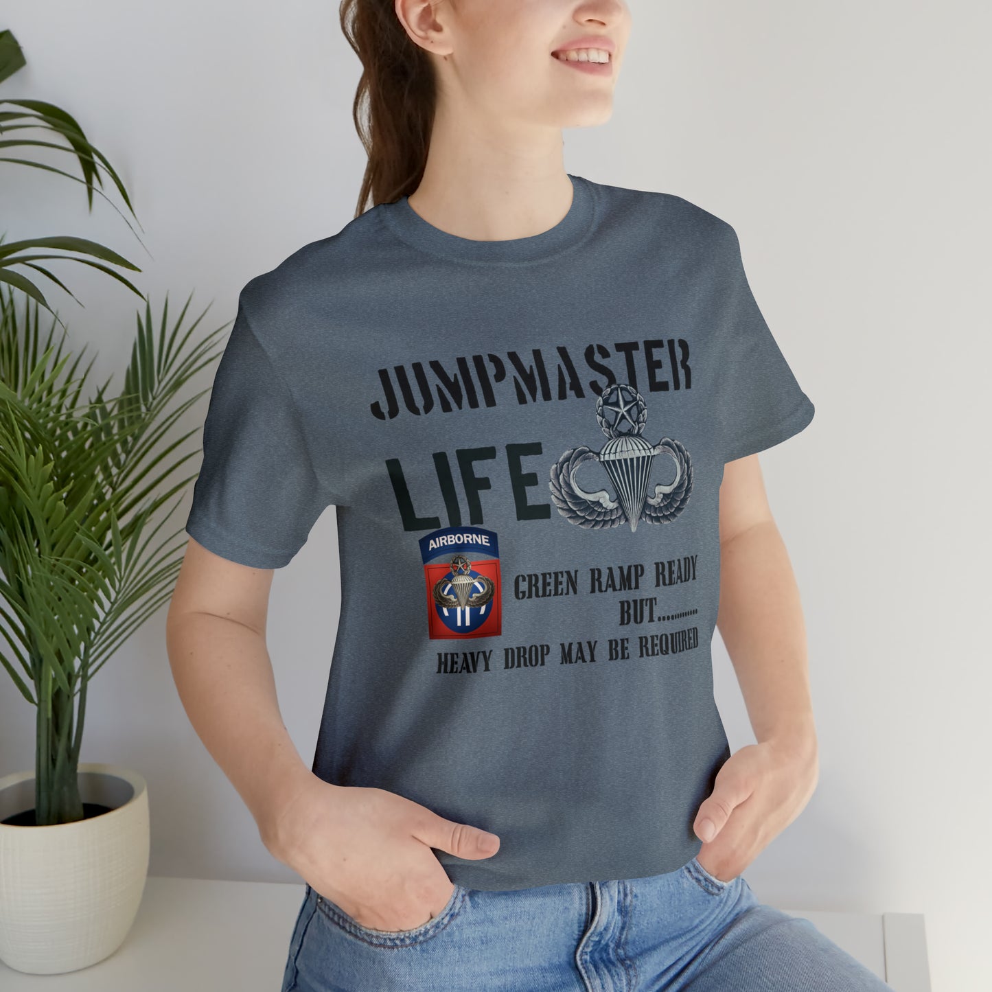 Jumpmaster Life Green Ramp Ready but Heavy Drop may be required Unisex Jersey Short Sleeve Tee