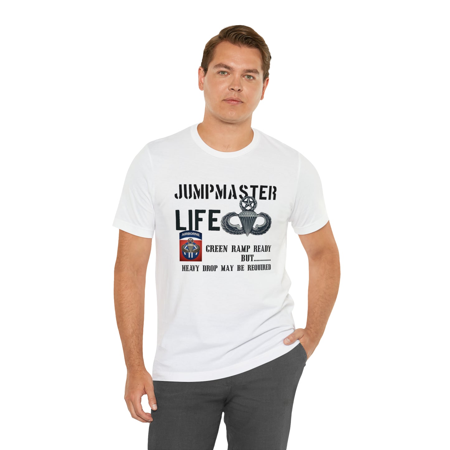 Jumpmaster Life Green Ramp Ready but Heavy Drop may be required Unisex Jersey Short Sleeve Tee