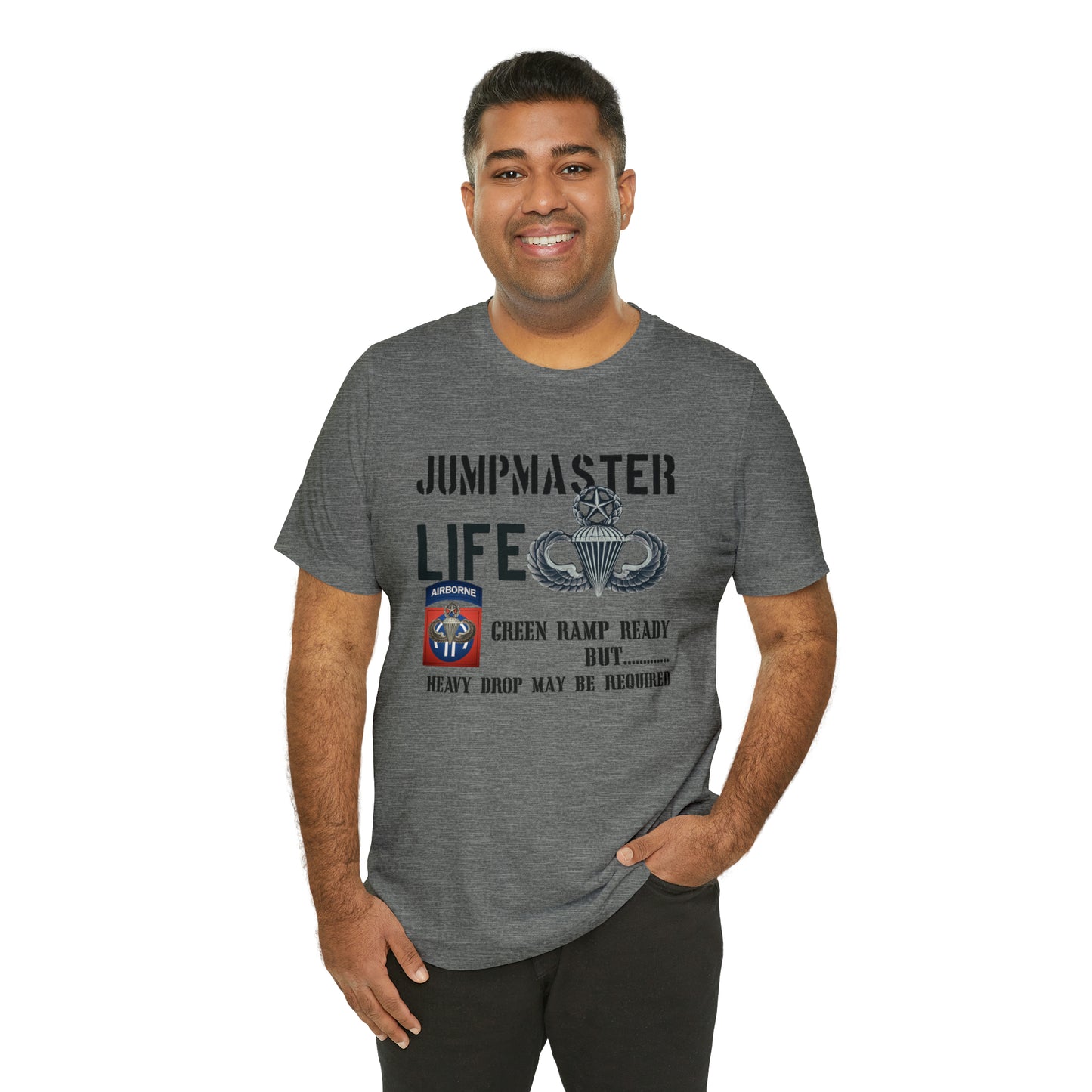 Jumpmaster Life Green Ramp Ready but Heavy Drop may be required Unisex Jersey Short Sleeve Tee