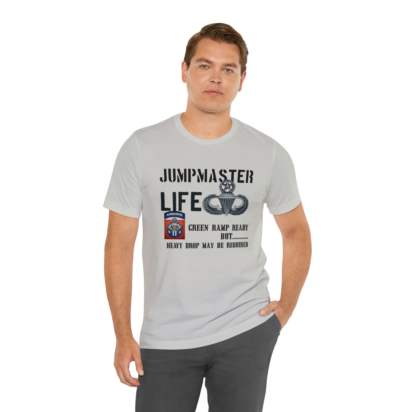 Jumpmaster Life Green Ramp Ready but Heavy Drop may be required Unisex Jersey Short Sleeve Tee