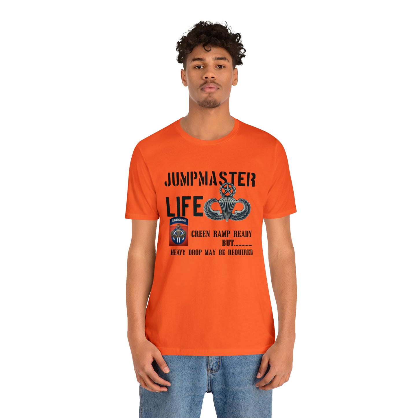 Jumpmaster Life Green Ramp Ready but Heavy Drop may be required Unisex Jersey Short Sleeve Tee