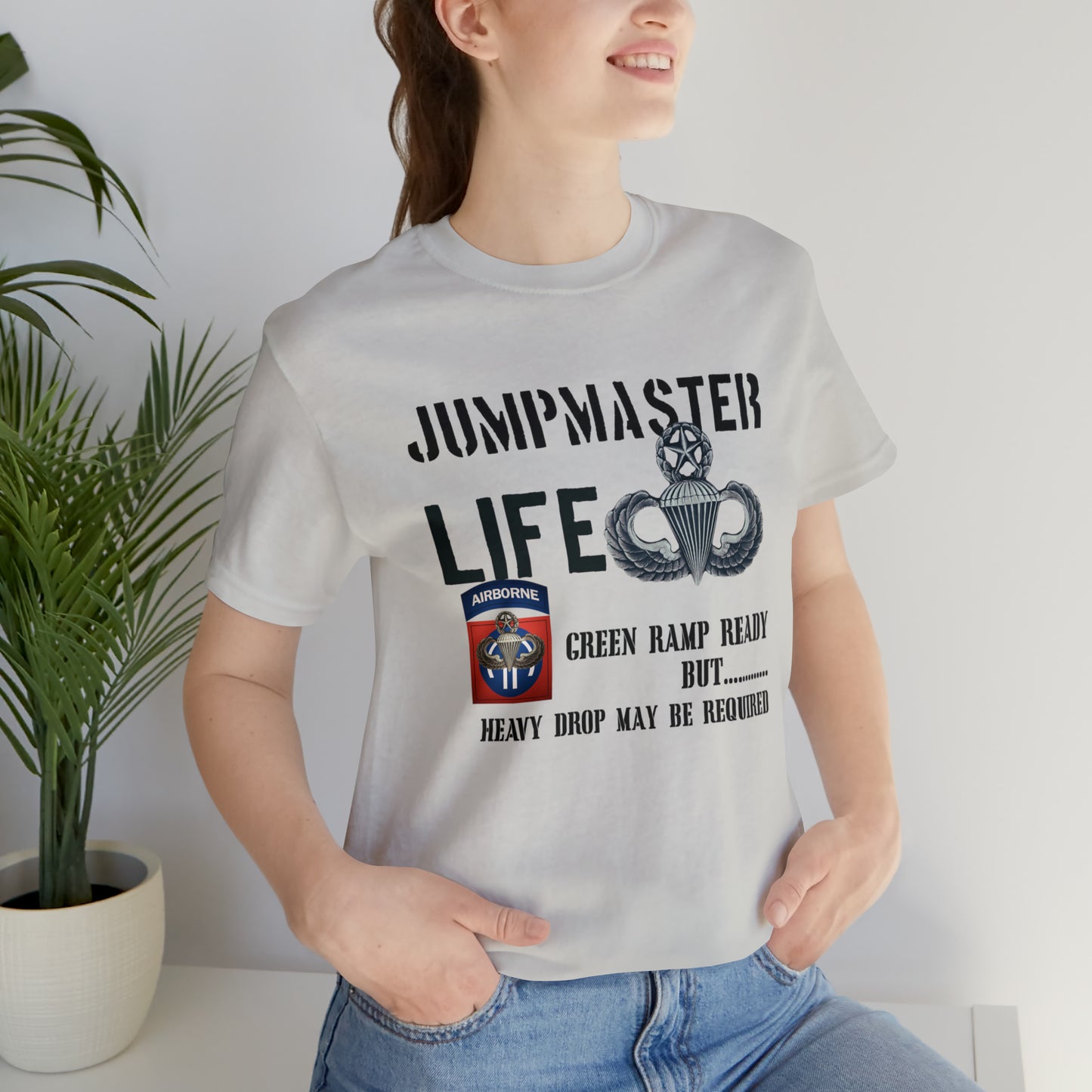 Jumpmaster Life Green Ramp Ready but Heavy Drop may be required Unisex Jersey Short Sleeve Tee