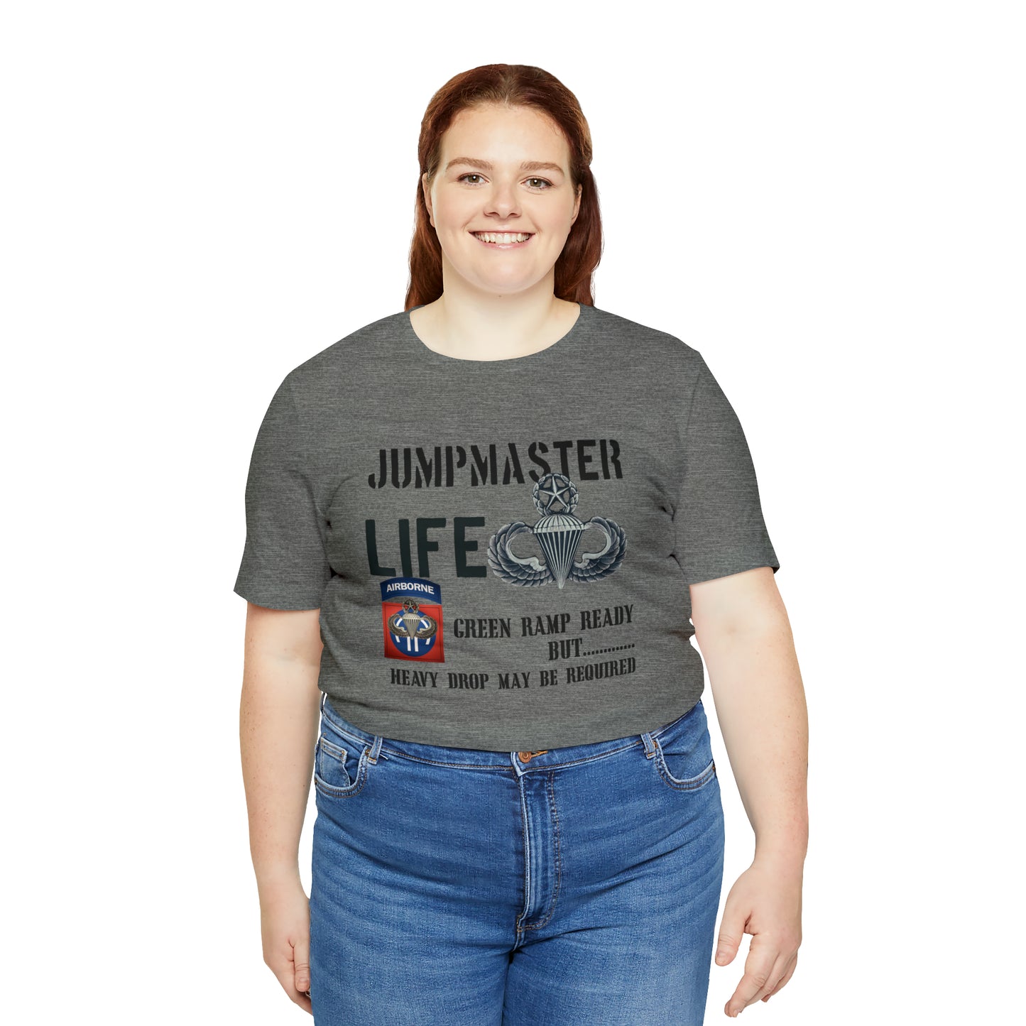 Jumpmaster Life Green Ramp Ready but Heavy Drop may be required Unisex Jersey Short Sleeve Tee