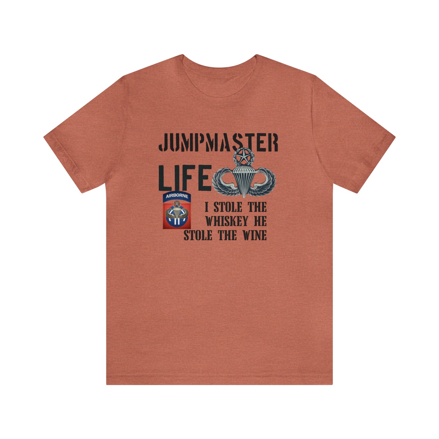 Jumpmaster Life I Stole the Whiskey Unisex Jersey Short Sleeve Tee