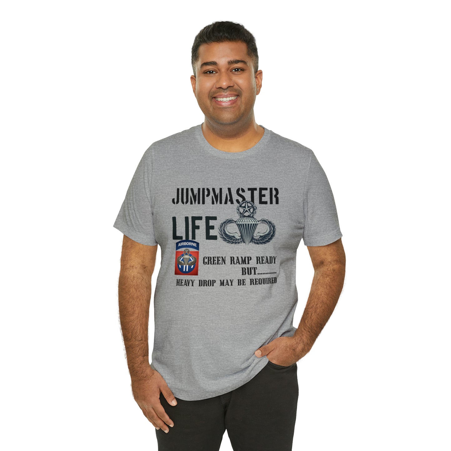 Jumpmaster Life Green Ramp Ready but Heavy Drop may be required Unisex Jersey Short Sleeve Tee