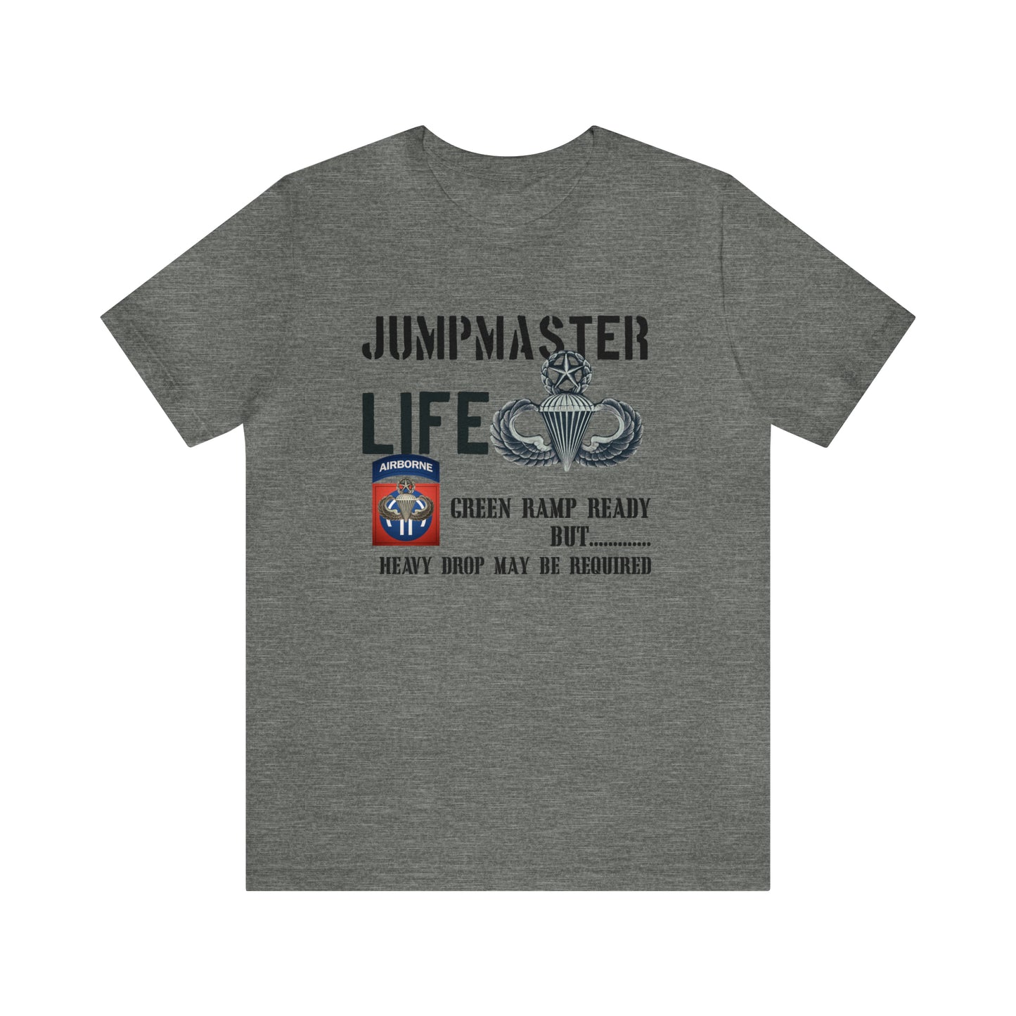 Jumpmaster Life Green Ramp Ready Heavy Drop Needed Unisex Jersey Short Sleeve Tee