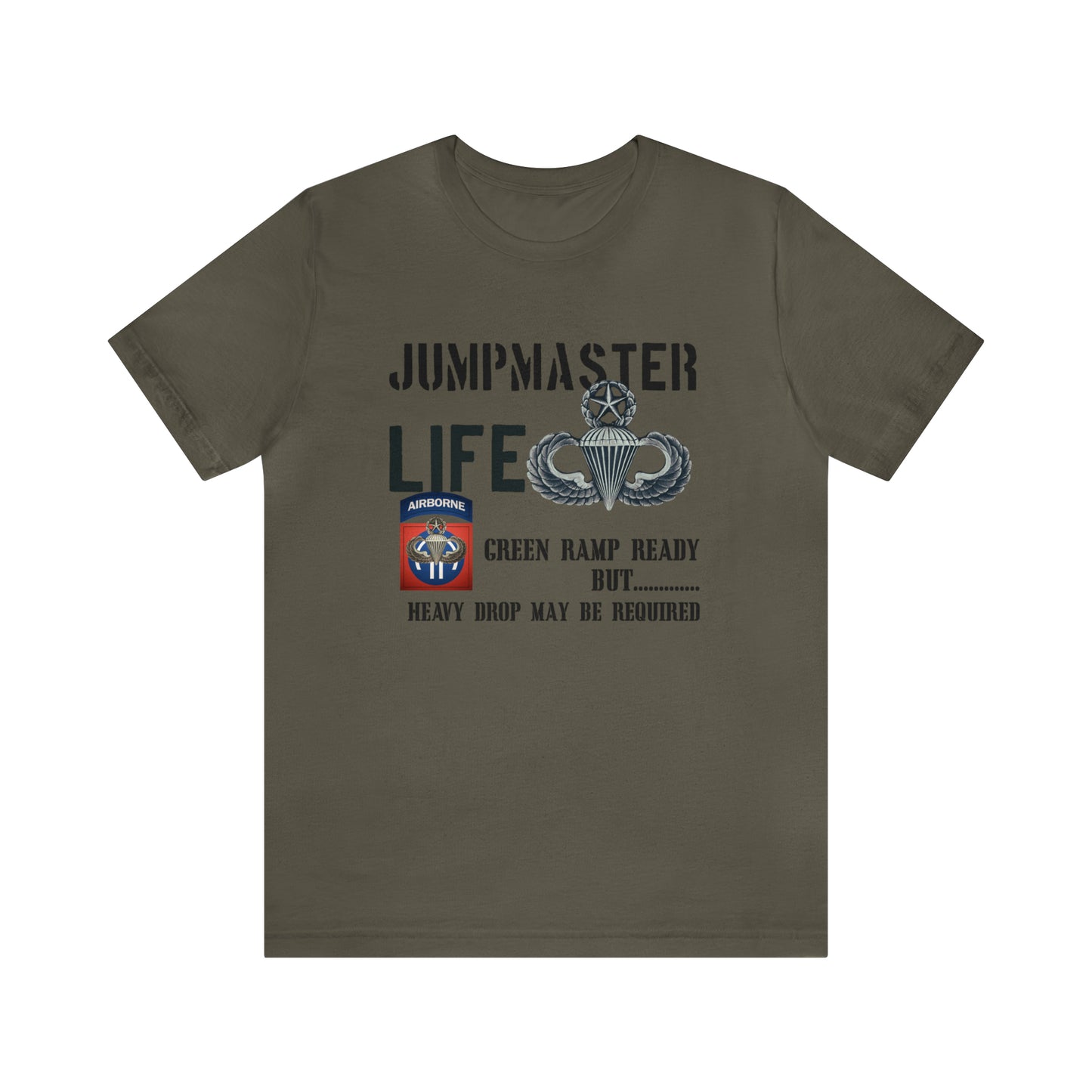 Jumpmaster Life Green Ramp Ready but Heavy Drop may be required Unisex Jersey Short Sleeve Tee