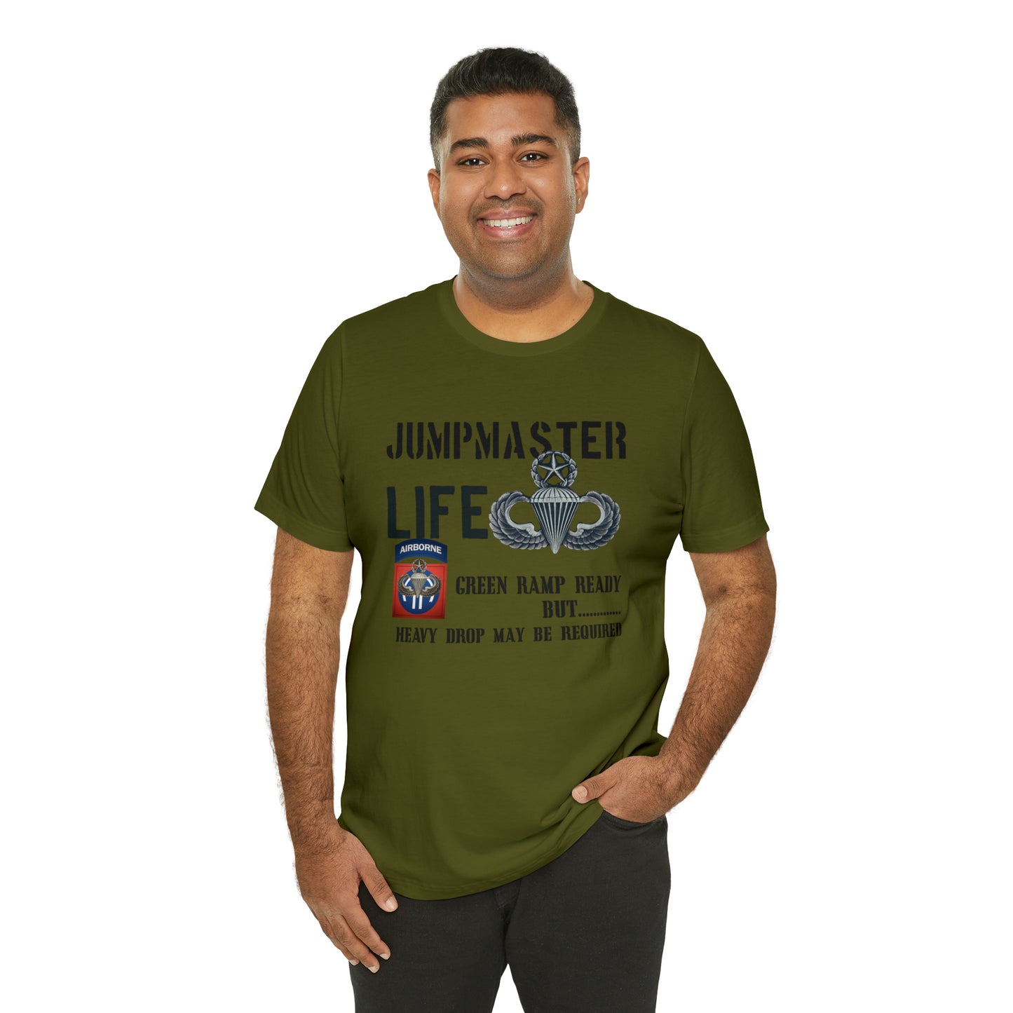 Jumpmaster Life Green Ramp Ready but Heavy Drop may be required Unisex Jersey Short Sleeve Tee