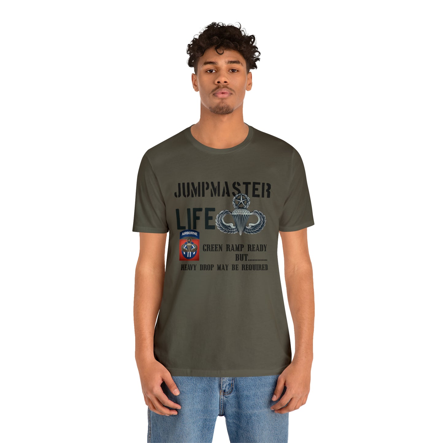 Jumpmaster Life Green Ramp Ready but Heavy Drop may be required Unisex Jersey Short Sleeve Tee