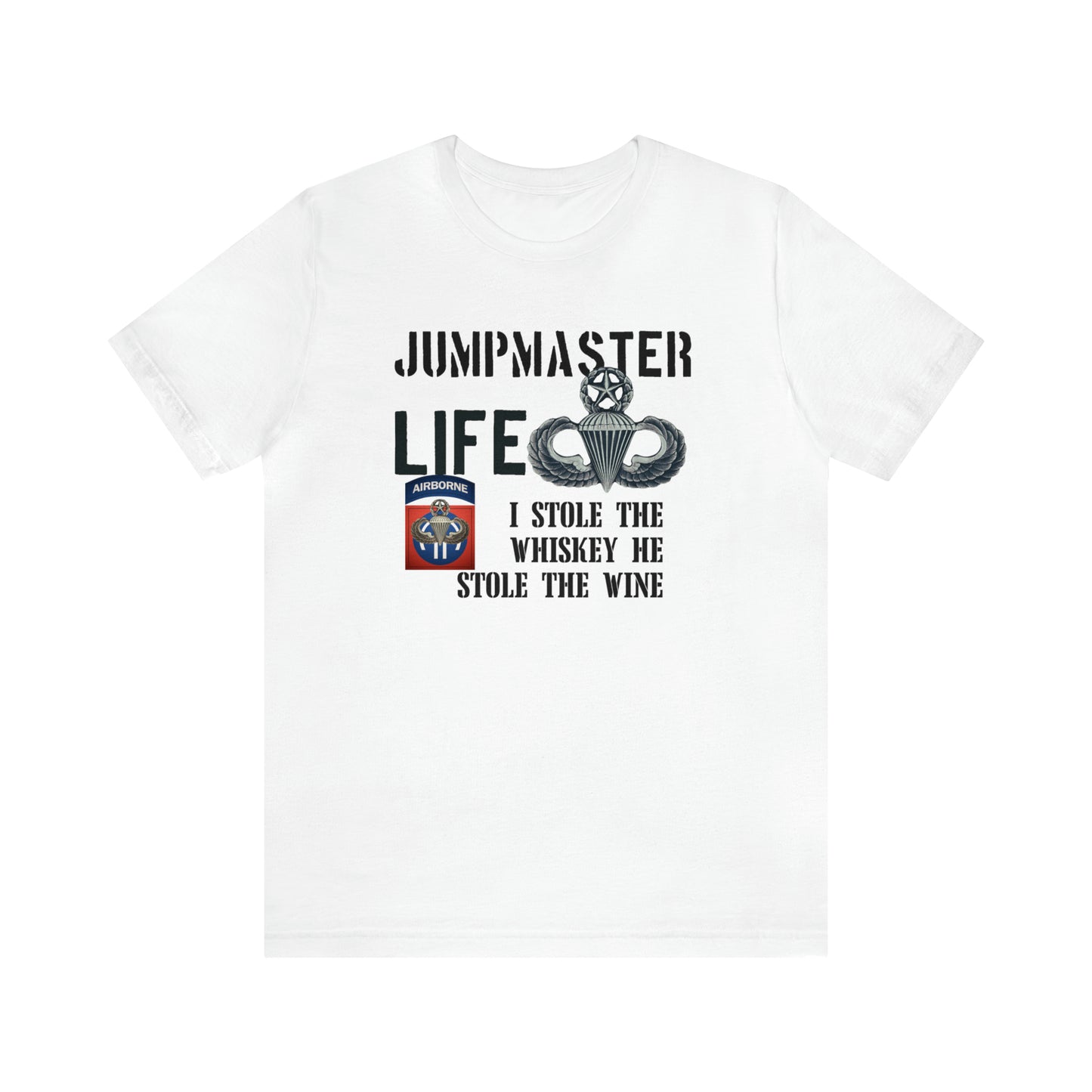 Jumpmaster Life I Stole the Whiskey Unisex Jersey Short Sleeve Tee