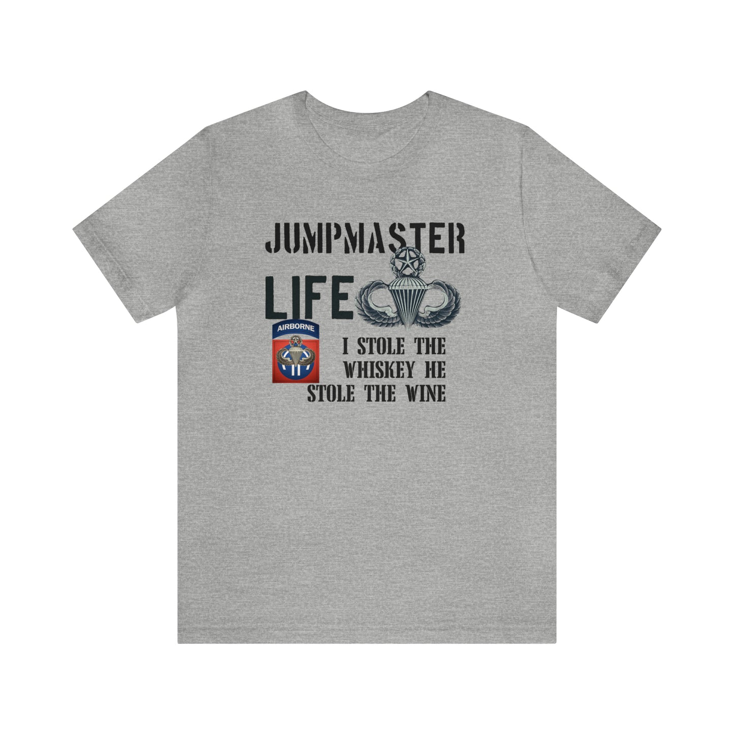 Jumpmaster Life I Stole the Whiskey Unisex Jersey Short Sleeve Tee