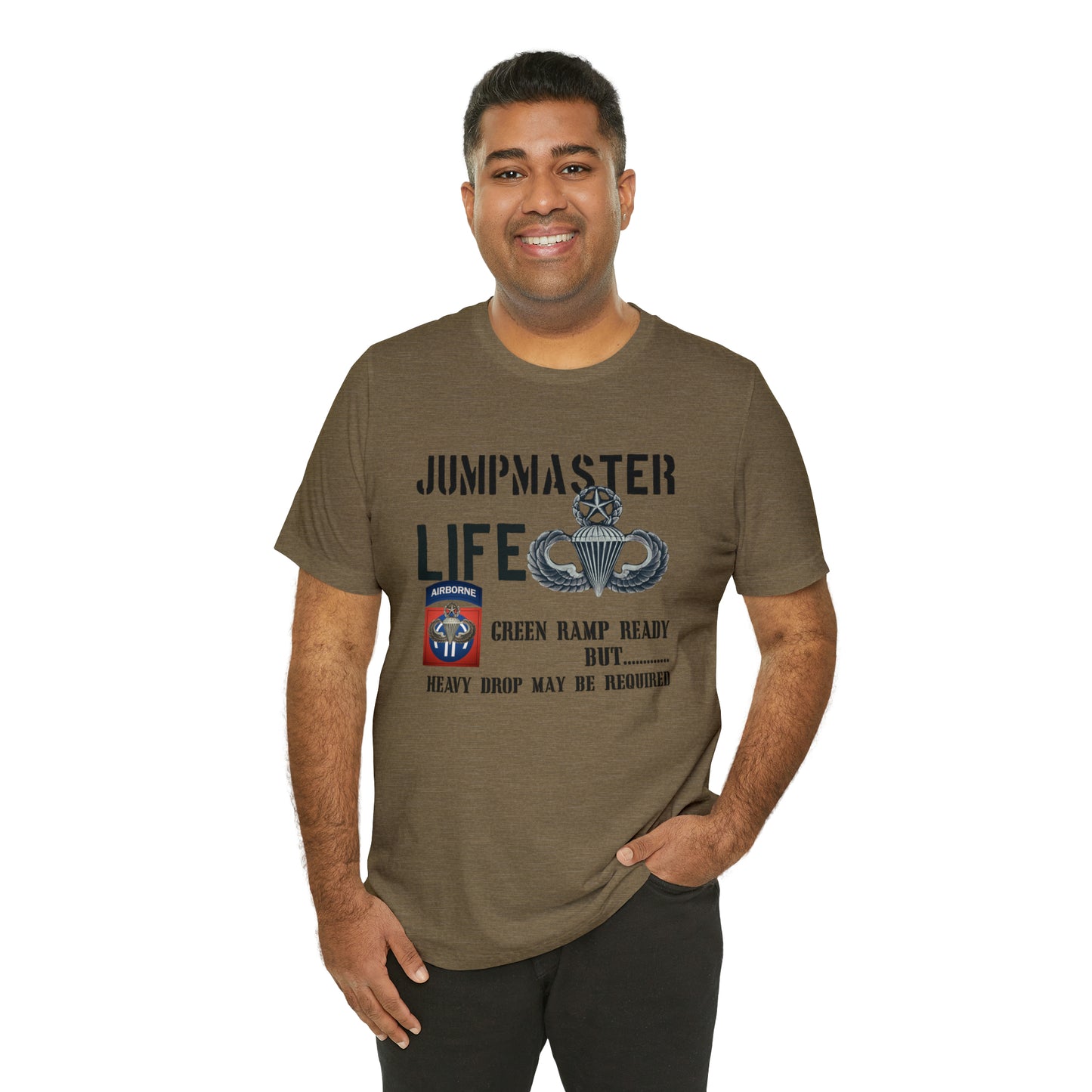 Jumpmaster Life Green Ramp Ready but Heavy Drop may be required Unisex Jersey Short Sleeve Tee