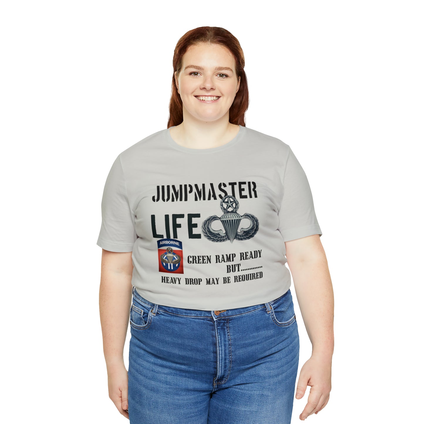 Jumpmaster Life Green Ramp Ready but Heavy Drop may be required Unisex Jersey Short Sleeve Tee