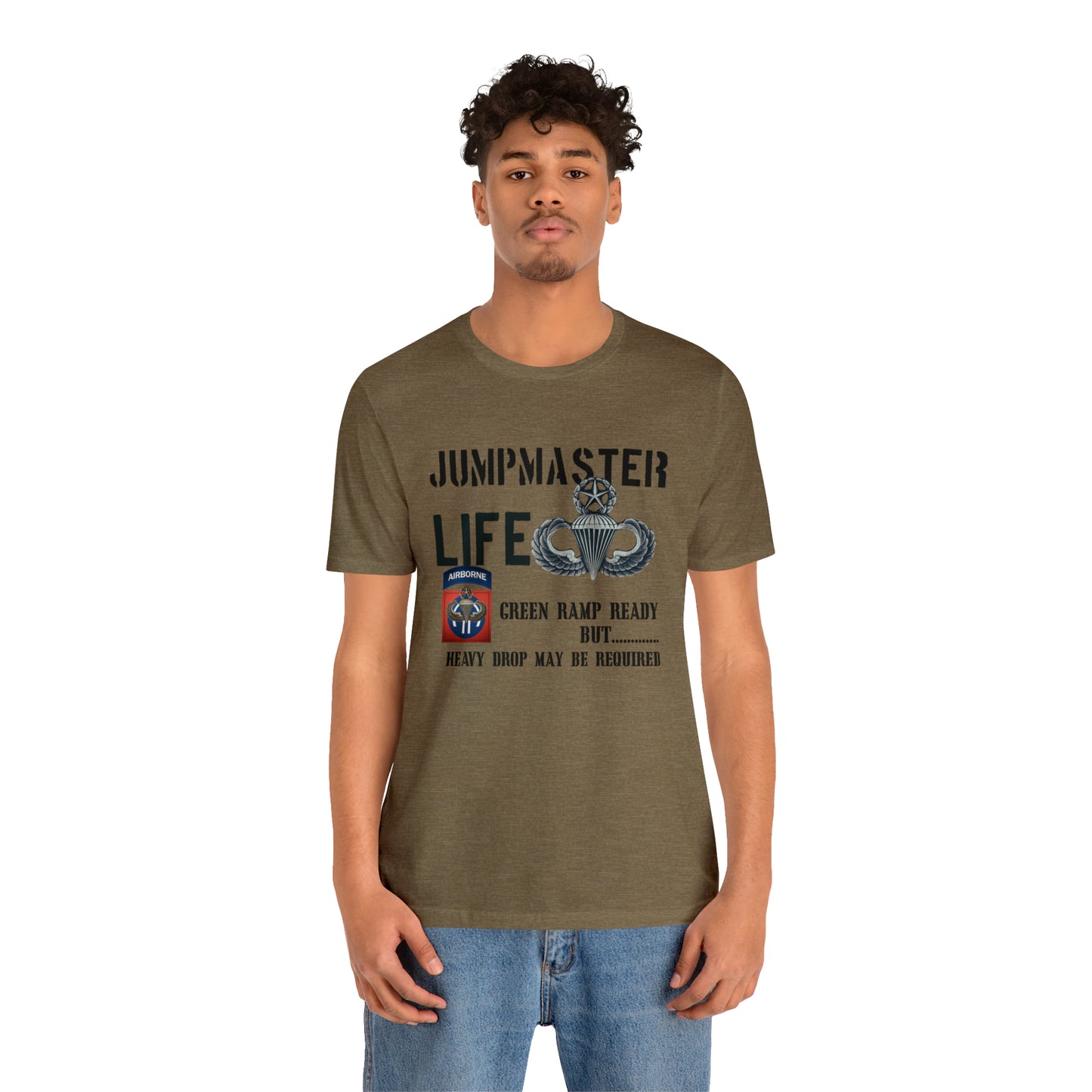 Jumpmaster Life Green Ramp Ready but Heavy Drop may be required Unisex Jersey Short Sleeve Tee