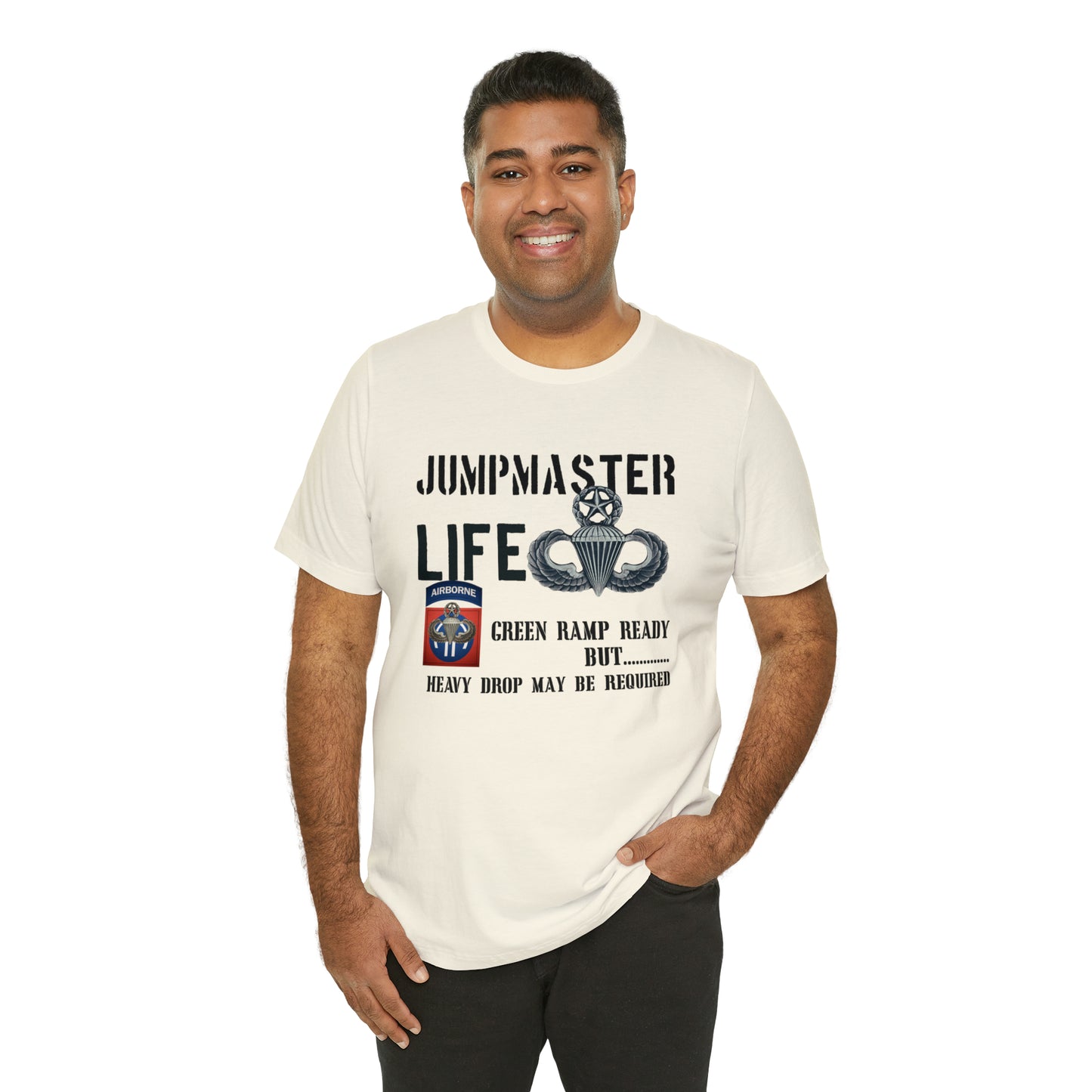 Jumpmaster Life Green Ramp Ready but Heavy Drop may be required Unisex Jersey Short Sleeve Tee